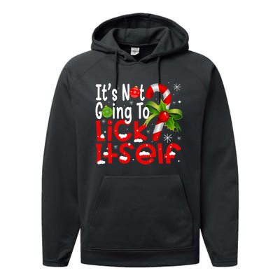 It's Not Going To Lick Itself Christmas Candy Cane Gifts TShirt Performance Fleece Hoodie