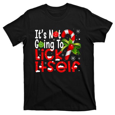 It's Not Going To Lick Itself Christmas Candy Cane Gifts TShirt T-Shirt