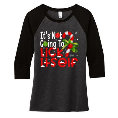 It's Not Going To Lick Itself Christmas Candy Cane Gifts TShirt Women's Tri-Blend 3/4-Sleeve Raglan Shirt