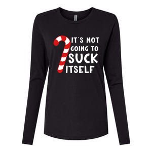 Its Not Going To Suck Itself Candy Cane Funny Christmas Joke Meaningful Gift Womens Cotton Relaxed Long Sleeve T-Shirt