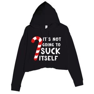 Its Not Going To Suck Itself Candy Cane Funny Christmas Joke Meaningful Gift Crop Fleece Hoodie