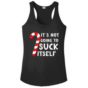 Its Not Going To Suck Itself Candy Cane Funny Christmas Joke Meaningful Gift Ladies PosiCharge Competitor Racerback Tank