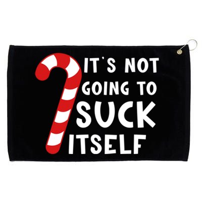 Its Not Going To Suck Itself Candy Cane Funny Christmas Joke Meaningful Gift Grommeted Golf Towel