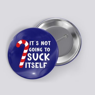 Its Not Going To Suck Itself Candy Cane Funny Christmas Joke Meaningful Gift Button