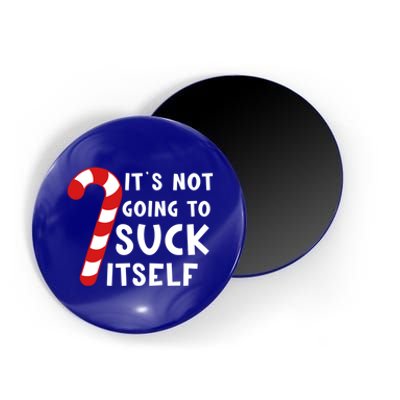 Its Not Going To Suck Itself Candy Cane Funny Christmas Joke Meaningful Gift Magnet