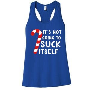 Its Not Going To Suck Itself Candy Cane Funny Christmas Joke Meaningful Gift Women's Racerback Tank