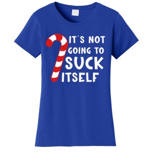 Its Not Going To Suck Itself Candy Cane Funny Christmas Joke Meaningful Gift Women's T-Shirt