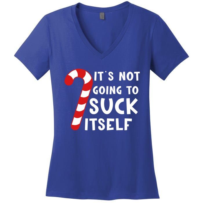 Its Not Going To Suck Itself Candy Cane Funny Christmas Joke Meaningful Gift Women's V-Neck T-Shirt