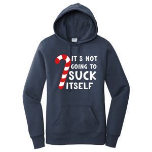 Its Not Going To Suck Itself Candy Cane Funny Christmas Joke Meaningful Gift Women's Pullover Hoodie