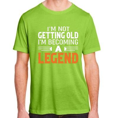 Im Not Getting Old Im Becoming A Legend Adult ChromaSoft Performance T-Shirt