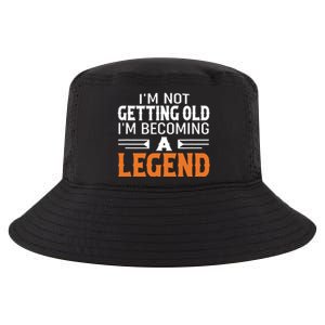 Im Not Getting Old Im Becoming A Legend Cool Comfort Performance Bucket Hat