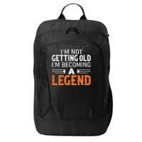 Im Not Getting Old Im Becoming A Legend City Backpack