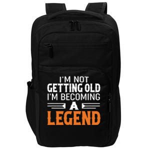 Im Not Getting Old Im Becoming A Legend Impact Tech Backpack