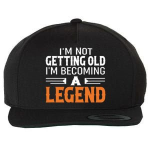 Im Not Getting Old Im Becoming A Legend Wool Snapback Cap