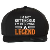 Im Not Getting Old Im Becoming A Legend Wool Snapback Cap