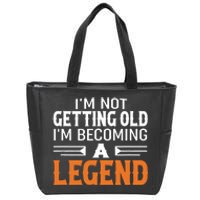 Im Not Getting Old Im Becoming A Legend Zip Tote Bag