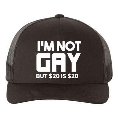 IM Not Gay But $20 Is $20 Yupoong Adult 5-Panel Trucker Hat