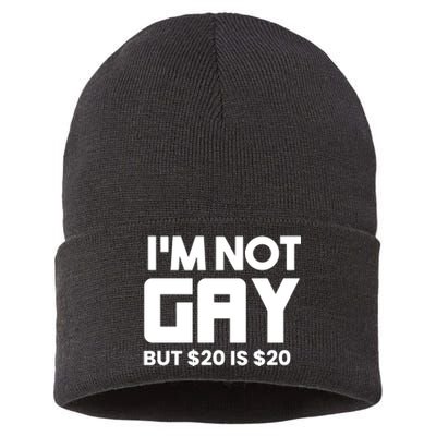 IM Not Gay But $20 Is $20 Sustainable Knit Beanie