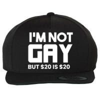 IM Not Gay But $20 Is $20 Wool Snapback Cap