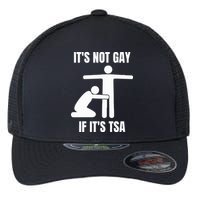 It’S Not Gey If It’S Tsa Flexfit Unipanel Trucker Cap
