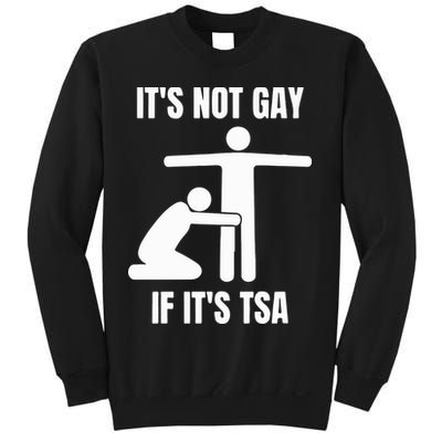 It’S Not Gey If It’S Tsa Sweatshirt