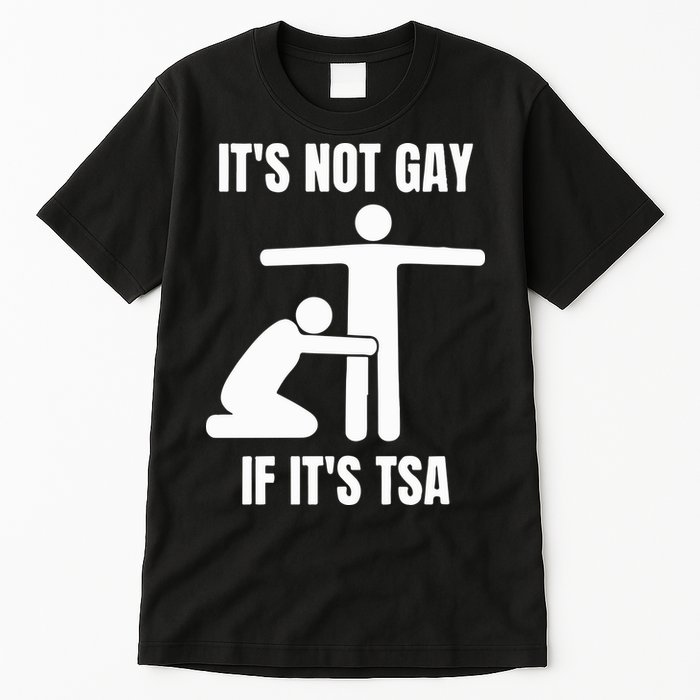 It’S Not Gey If It’S Tsa Tall T-Shirt