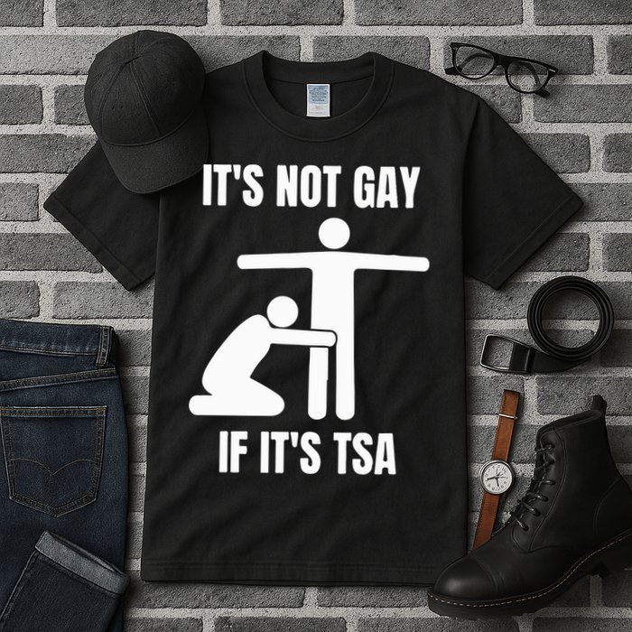 It’S Not Gey If It’S Tsa Tall T-Shirt
