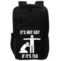 It’S Not Gey If It’S Tsa Impact Tech Backpack
