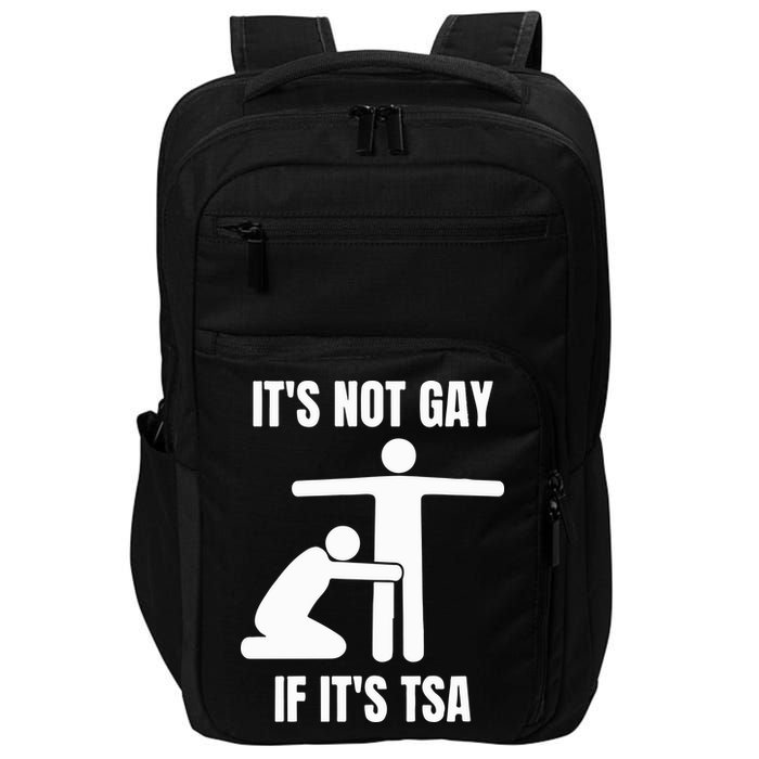 It’S Not Gey If It’S Tsa Impact Tech Backpack