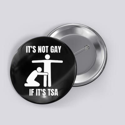 It’S Not Gey If It’S Tsa Button