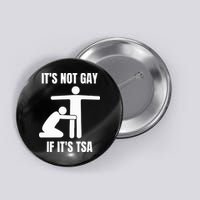 It’S Not Gey If It’S Tsa Button