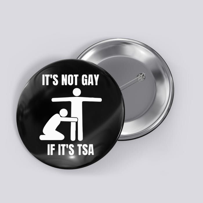 It’S Not Gey If It’S Tsa Button