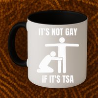 It’S Not Gey If It’S Tsa Mug
