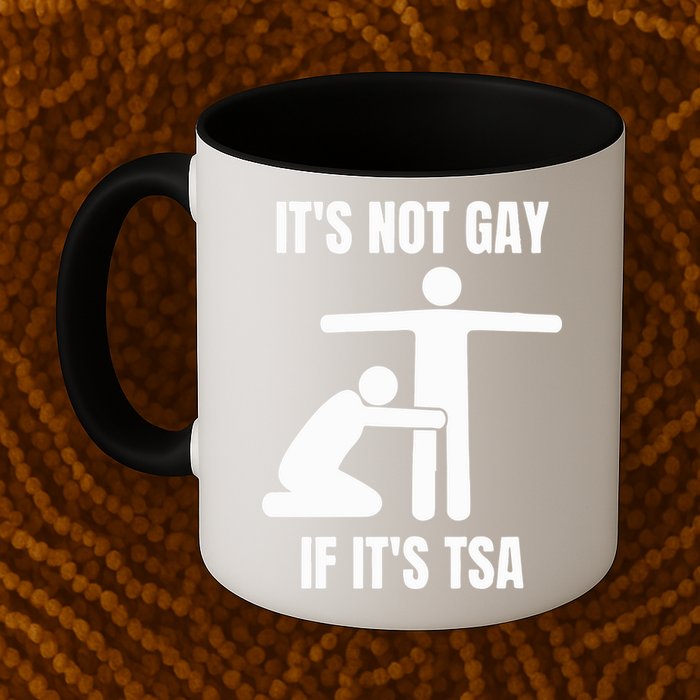 It’S Not Gey If It’S Tsa Mug