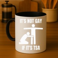 It’S Not Gey If It’S Tsa Mug