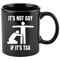 It’S Not Gey If It’S Tsa 11oz C Handle Ceramic Mug