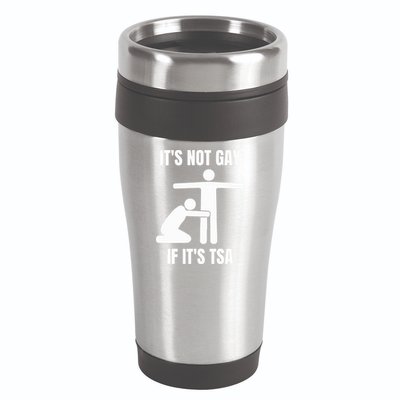 It’S Not Gey If It’S Tsa 16oz Travel Tumbler