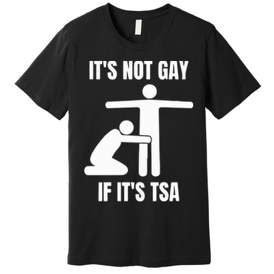 It’S Not Gey If It’S Tsa Premium T-Shirt