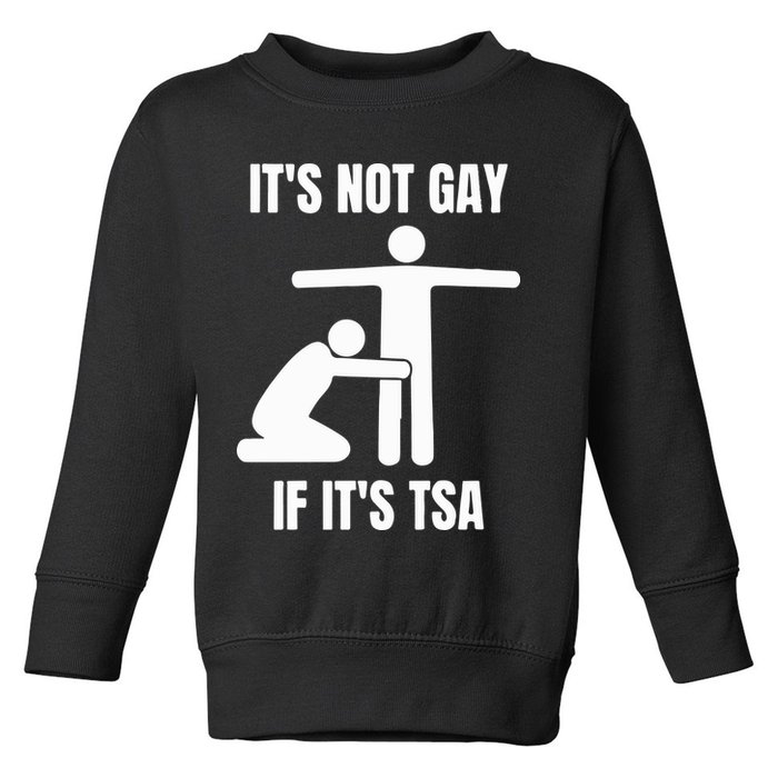 It’S Not Gey If It’S Tsa Toddler Sweatshirt