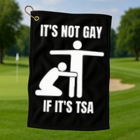 It’S Not Gey If It’S Tsa Golf Towel
