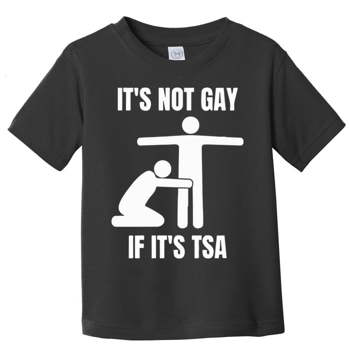 It’S Not Gey If It’S Tsa Toddler T-Shirt