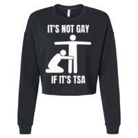 It’S Not Gey If It’S Tsa Cropped Pullover Crew