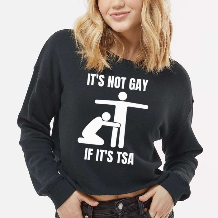 It’S Not Gey If It’S Tsa Cropped Pullover Crew