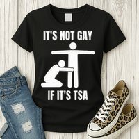 It’S Not Gey If It’S Tsa Womens T-Shirt