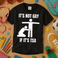 It’S Not Gey If It’S Tsa Kids T-Shirt