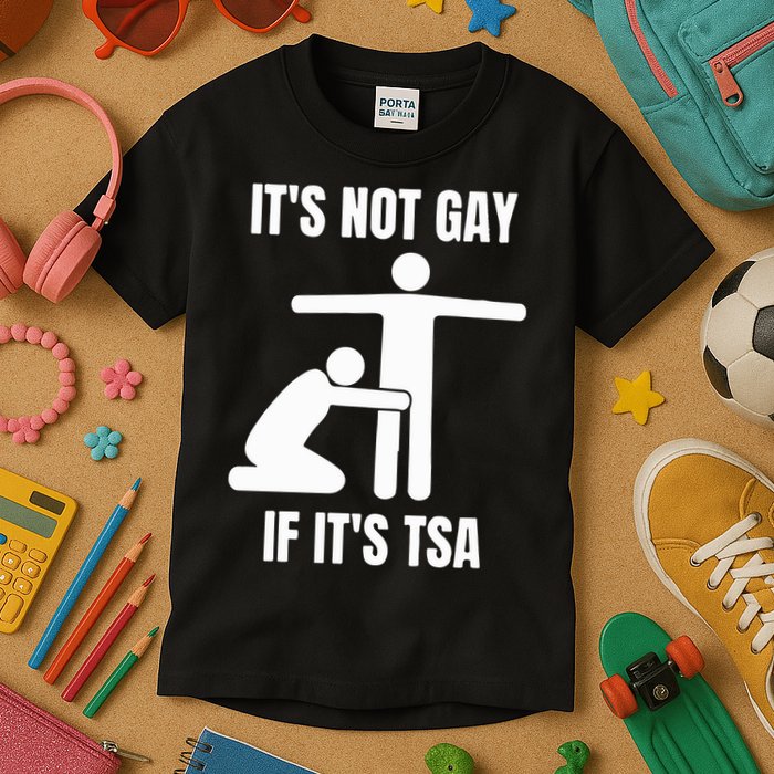 It’S Not Gey If It’S Tsa Kids T-Shirt