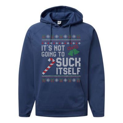 ItS Not Going To Suck Itself Candy Cane Ugly Xmas Sweaters Performance Fleece Hoodie