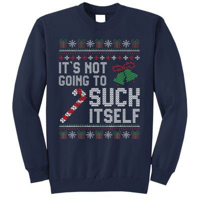 ItS Not Going To Suck Itself Candy Cane Ugly Xmas Sweaters Tall Sweatshirt