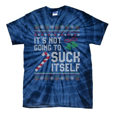 ItS Not Going To Suck Itself Candy Cane Ugly Xmas Sweaters Tie-Dye T-Shirt