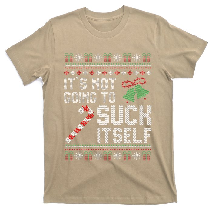 ItS Not Going To Suck Itself Candy Cane Ugly Xmas Sweaters T-Shirt